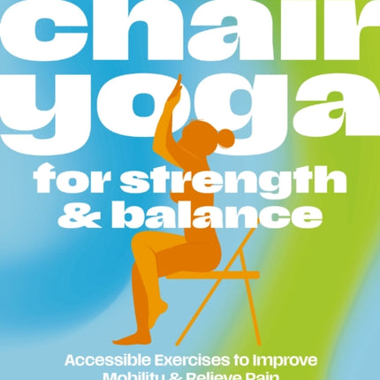 Chair Yoga for Strength and   Balance