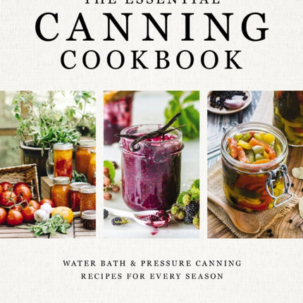 The Essential Canning Cookbook