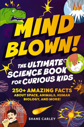 Mind Blown The Ultimate Science Book for Curious Kids