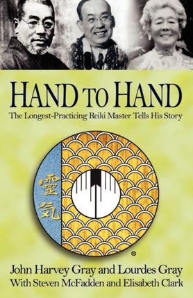 Hand to Hand The LongestPracticing Reiki Master Tells His Story