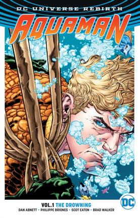 Aquaman Vol. 1 The Drowning Rebirth