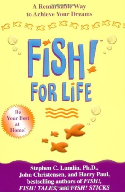 Fish! for Life: A Remarkable Way to Achieve Your Dreams