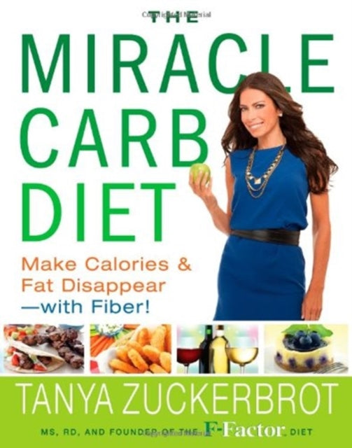 The Miracle Carb Diet: Make Calories and Fat Disappear--With Fiber!