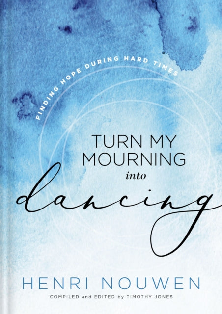 Turn My Mourning into Dancing: Finding Hope During Hard Times