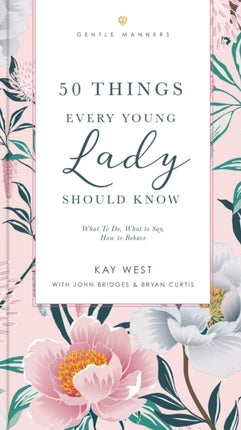 50 Things Every Young Lady Should Know Revised and   Expanded: What to Do, What to Say, and   How to Behave