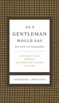 As a Gentleman Would Say Revised and Expanded: Responses to Life's Important (and Sometimes Awkward) Situations