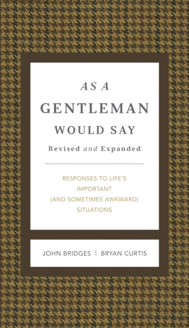 As a Gentleman Would Say Revised and Expanded: Responses to Life's Important (and Sometimes Awkward) Situations