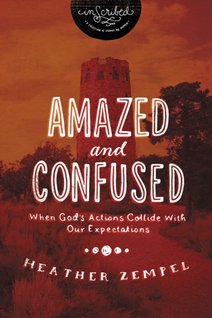 Amazed and Confused: When God's Actions Collide With Our Expectations