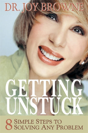 Getting Unstuck 8 Simple Steps To Solving Any Problem