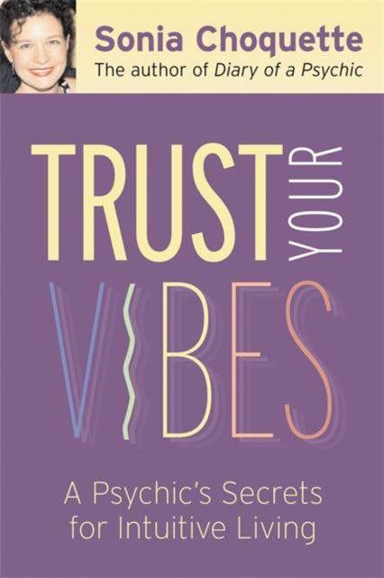 Trust Your Vibes: Secret Tools for Six-Sensory Living