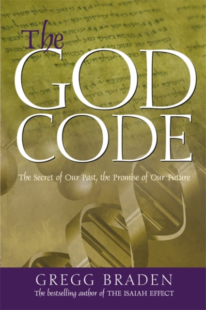 The God Code: The Secret of Our Past, the Promise of Our Future