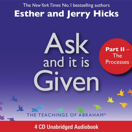 Ask and It Is Given (Part II): The Processes