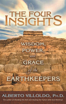 The Four Insights: Wisdom, Power and Grace of the Earthkeepers