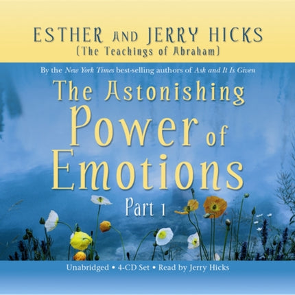 The Astonishing Power of Emotions: Let Your Feelings Be Your Guide