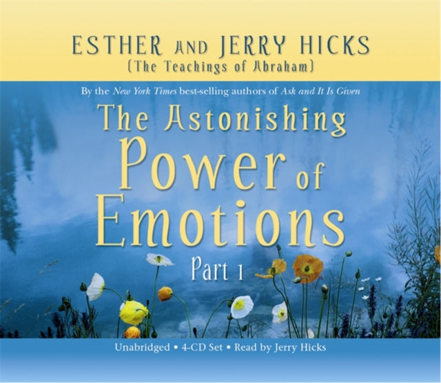 The Astonishing Power of Emotions: Let Your Feelings Be Your Guide