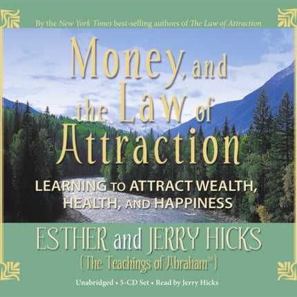 Money, and the Law of Attraction: Learning to Attract Wealth, Health, and Happiness