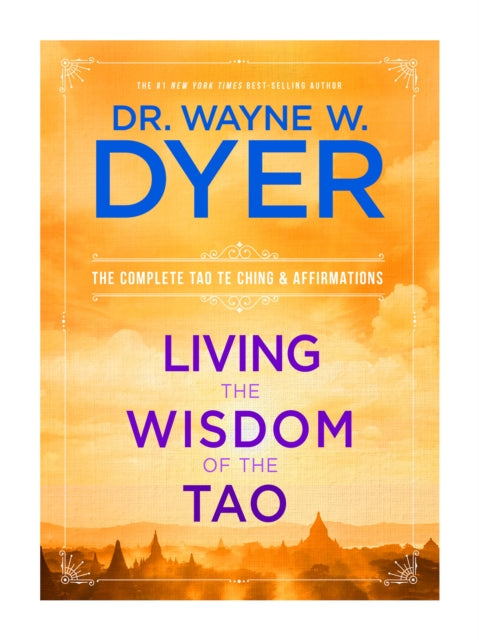 Living the Wisdom of the Tao: The Complete Tao Te Ching and Affirmations