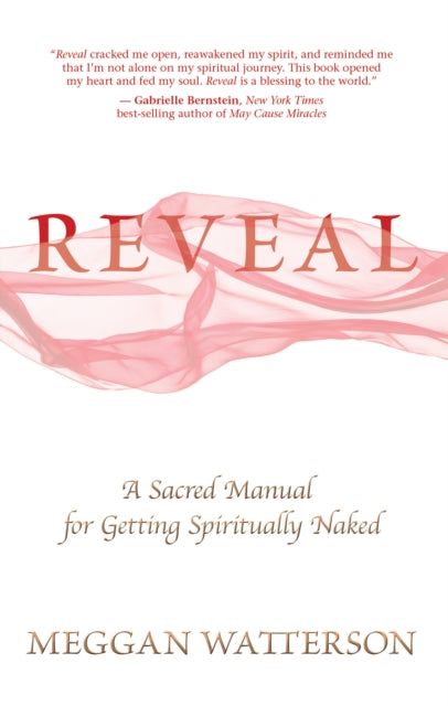 Reveal: A Sacred Manual for Getting Spiritually Naked