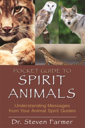 Pocket Guide to Spirit Animals: Understanding Messages from Your Animal Spirit Guides