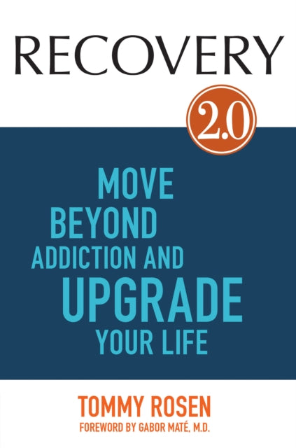 RECOVERY 2.0: Move Beyond Addiction and Upgrade Your Life