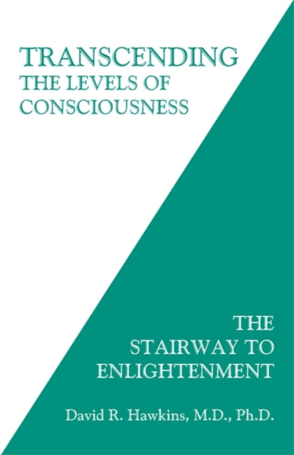 Transcending the Levels of Consciousness: The Stairway to Enlightenment