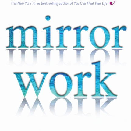 Mirror Work: 21 Days to Heal Your Life