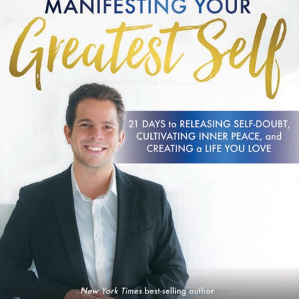 The Tapping Solution for Manifesting Your Greatest Self: 21 Days to Releasing Self-Doubt, Cultivating Inner Peace, and Creating a Life You Love