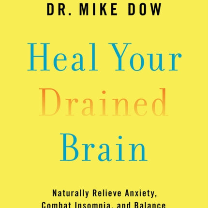 Heal Your Drained Brain: Naturally Relieve Anxiety, Combat Insomnia, and Balance Your Brain in Just 14 Days