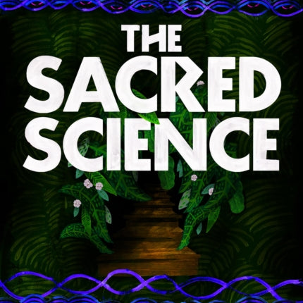 The Sacred Science: An Ancient Healing Path for the Modern World