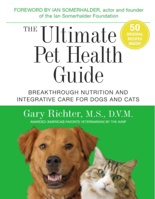 The Ultimate Pet Health Guide: Breakthrough Nutrition and Integrative Care for Dogs and Cats