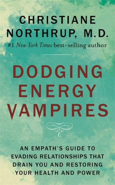 Dodging Energy Vampires: An Empath's Guide to Evading Relationships That Drain You and Restoring Your Health and Power