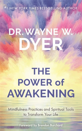 Power of Awakening, The: Mindfulness Practices and Spiritual Tools to Transform Your Life