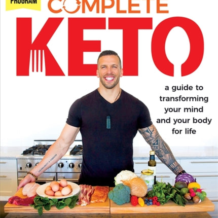 Complete Keto: A Guide to Transforming Your Body and Your Mind for Life