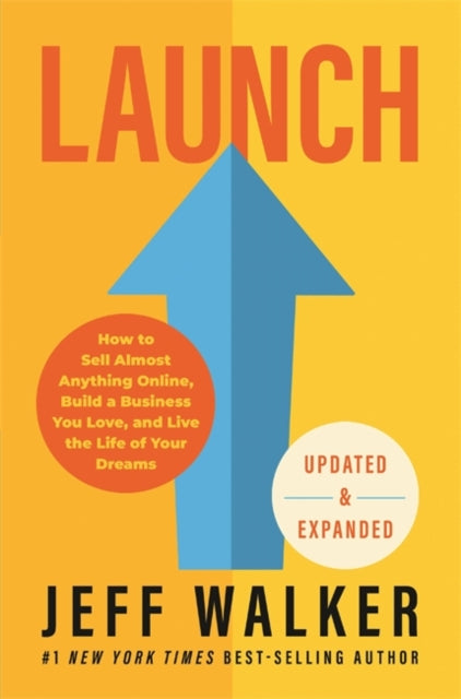 Launch (Updated & Expanded Edition): How to Sell Almost Anything Online, Build a Business You Love, and Live the Life of Your Dreams