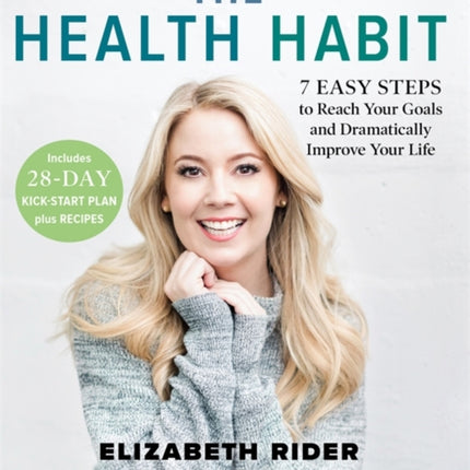 The Health Habit: 7 Easy Steps to Reach Your Goals and Dramatically Improve Your Life