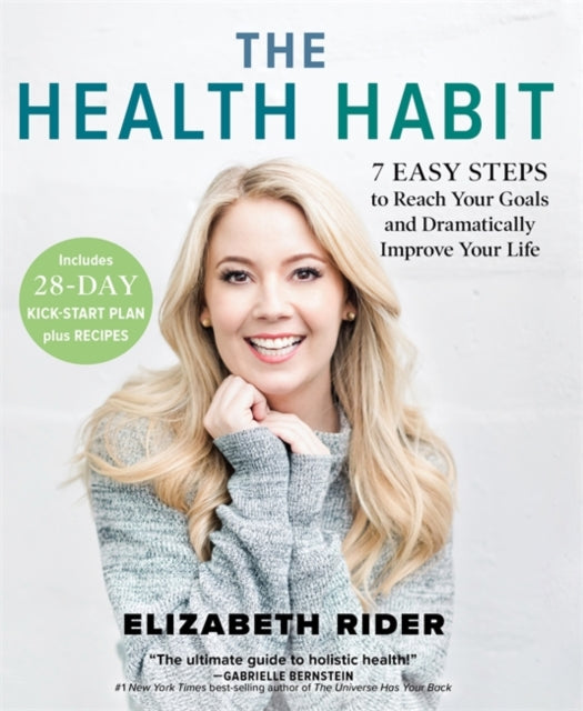 The Health Habit: 7 Easy Steps to Reach Your Goals and Dramatically Improve Your Life