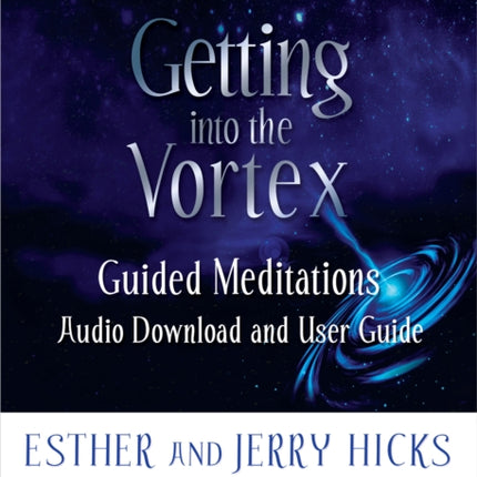 Getting into the Vortex: Guided Meditations Audio Download and User Guide