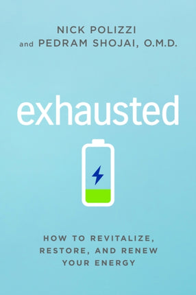 Exhausted: How to Revitalize, Restore, and Renew Your Energy