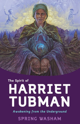 The Spirit of Harriet Tubman: Awakening from the Underground