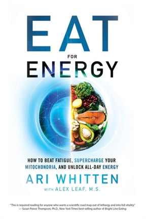 Eat for Energy: How to Beat Fatigue, Supercharge Your Mitochondria, and Unlock All-Day Energy