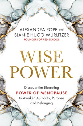 Wise Power: Discover the Liberating Power of Menopause to Awaken Authority, Purpose and Belonging