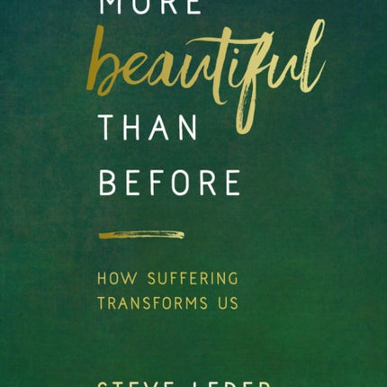 More Beautiful Than Before: How Suffering Transforms Us