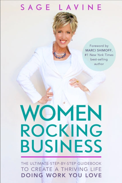 Women Rocking Business: The Ultimate Step-by-Step Guidebook to Create a Thriving Life Doing Work You Love