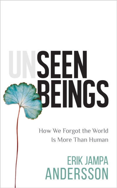 Unseen Beings: How We Forgot the World Is More Than Human