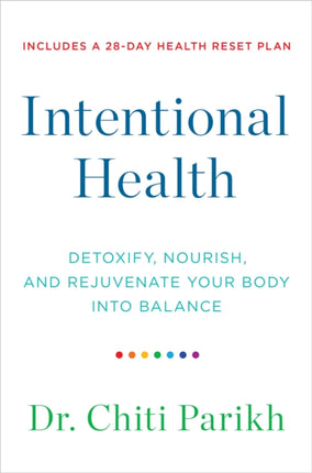 Intentional Health: Detoxify, Nourish, and Rejuvenate Your Body into Balance