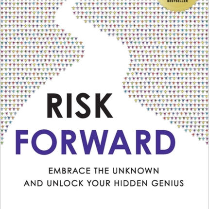 Risk Forward: Embrace the Unknown and Unlock Your Hidden Genius