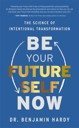 Be Your Future Self Now: The Science of Intentional Transformation