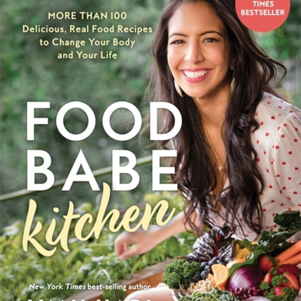 Food Babe Kitchen: More than 100 Delicious, Real Food Recipes to Change Your Body and Your Life