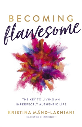 Becoming Flawesome: The Key to Living an Imperfectly Authentic Life