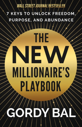 The New Millionaire's Playbook: 7 Keys to Unlock Freedom, Purpose, and Abundance